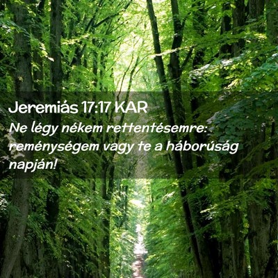 Picture 02 - Jeremiás 17:17 KAR - Ne légy nékem rettentésemre: reménységem - Bible Verse Picture