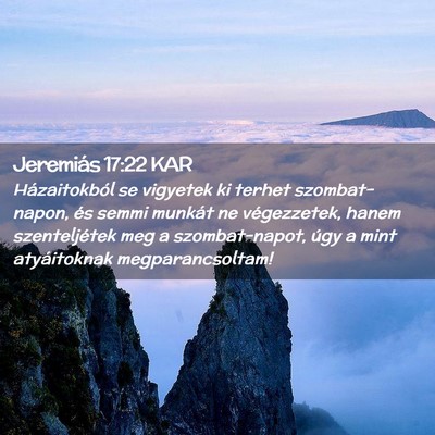 Picture 02 - Jeremiás 17:22 KAR - Házaitokból se vigyetek ki terhet - Bible Verse Picture