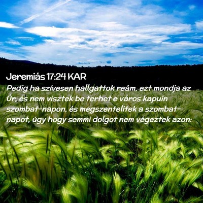Picture 02 - Jeremiás 17:24 KAR - Pedig ha szívesen hallgattok reám, ezt mondja - Bible Verse Picture