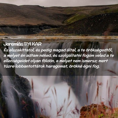 Picture 02 - Jeremiás 17:4 KAR - És elszakíttatol, és pedig magad által, a te - Bible Verse Picture