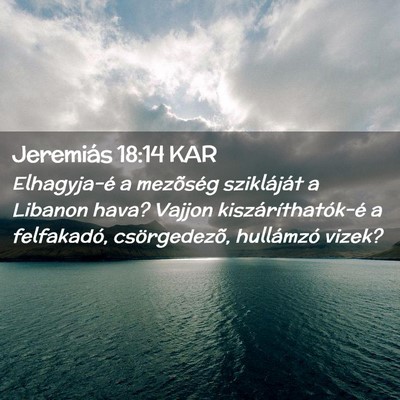 Picture 02 - Jeremiás 18:14 KAR - Elhagyja-é a mezõség szikláját a Libanon - Bible Verse Picture