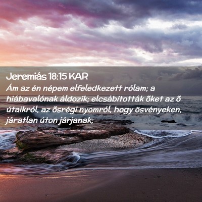 Picture 02 - Jeremiás 18:15 KAR - Ám az én népem elfeledkezett rólam; a - Bible Verse Picture