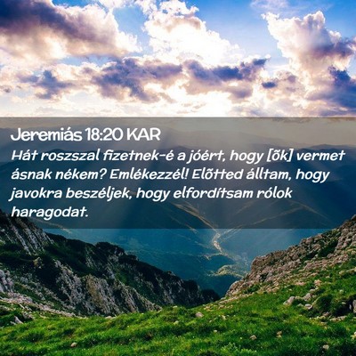 Picture 02 - Jeremiás 18:20 KAR - Hát roszszal fizetnek-é a jóért, hogy [õk] - Bible Verse Picture