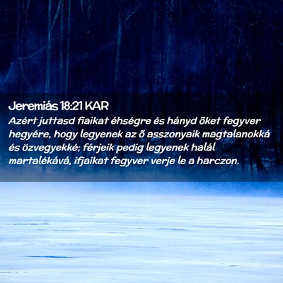 Picture 02 - Jeremiás 18:21 KAR - Azért juttasd fiaikat éhségre és hányd õket - Bible Verse Picture