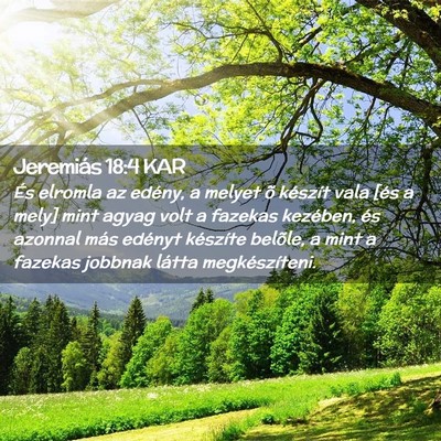 Picture 02 - Jeremiás 18:4 KAR - És elromla az edény, a melyet õ készít vala - Bible Verse Picture