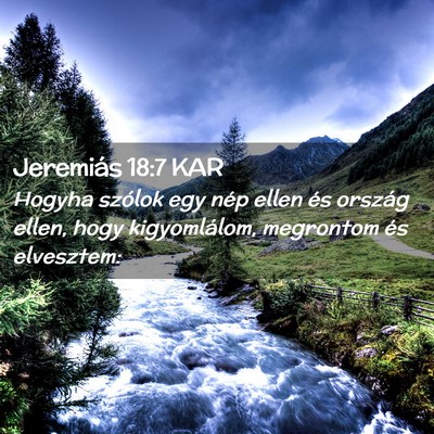 Picture 02 - Jeremiás 18:7 KAR - Hogyha szólok egy nép ellen és ország ellen, - Bible Verse Picture