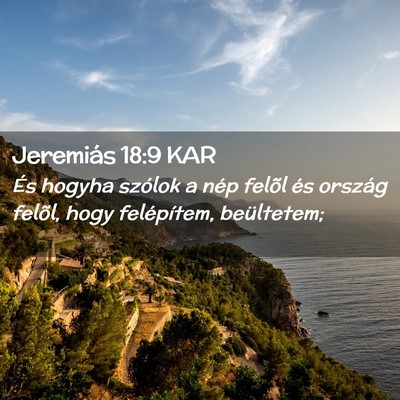 Picture 02 - Jeremiás 18:9 KAR - És hogyha szólok a nép felõl és ország - Bible Verse Picture
