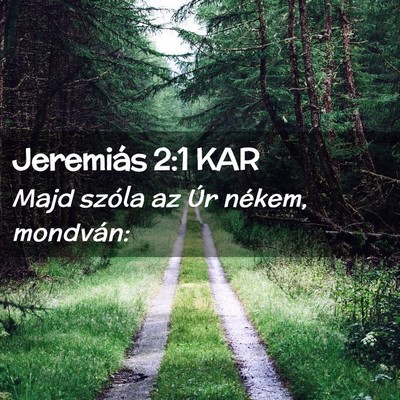 Picture 02 - Jeremiás 2:1 KAR - Majd szóla az Úr nékem, - Bible Verse Picture
