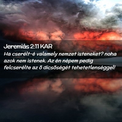 Picture 02 - Jeremiás 2:11 KAR - Ha cserélt-é valamely nemzet isteneket? noha - Bible Verse Picture