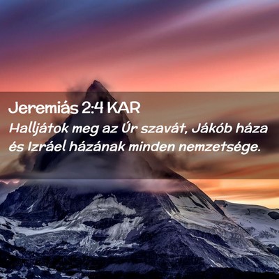 Picture 02 - Jeremiás 2:4 KAR - Halljátok meg az Úr szavát, Jákób háza és - Bible Verse Picture