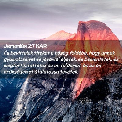 Picture 02 - Jeremiás 2:7 KAR - És bevittelek titeket a bõség földébe, hogy - Bible Verse Picture
