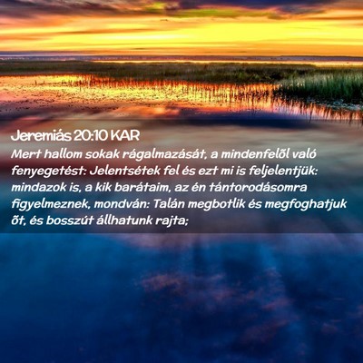 Picture 02 - Jeremiás 20:10 KAR - Mert hallom sokak rágalmazását, a mindenfelõl - Bible Verse Picture