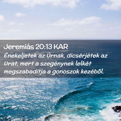 Picture 02 - Jeremiás 20:13 KAR - Énekeljetek az Úrnak, dicsérjétek az Urat, - Bible Verse Picture