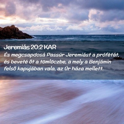 Picture 02 - Jeremiás 20:2 KAR - És megcsapdosá Passúr Jeremiást a - Bible Verse Picture