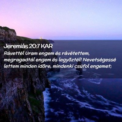 Picture 02 - Jeremiás 20:7 KAR - Rávettél Uram engem és rávétettem, - Bible Verse Picture