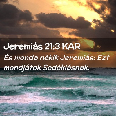 Picture 02 - Jeremiás 21:3 KAR - És monda nékik Jeremiás: Ezt mondjátok - Bible Verse Picture