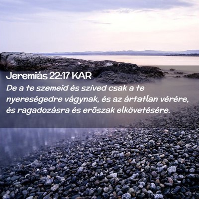 Picture 02 - Jeremiás 22:17 KAR - De a te szemeid és szíved csak a te - Bible Verse Picture