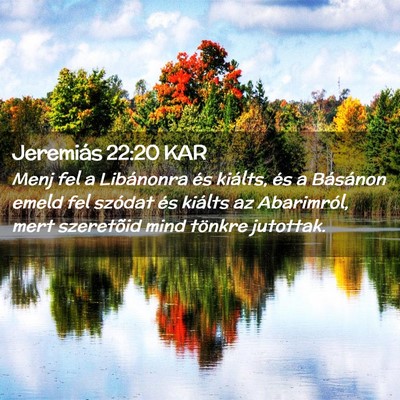 Picture 02 - Jeremiás 22:20 KAR - Menj fel a Libánonra és kiálts, és a - Bible Verse Picture