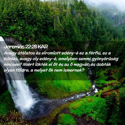 Picture 02 - Jeremiás 22:28 KAR - Avagy útálatos és elromlott edény-é ez a - Bible Verse Picture