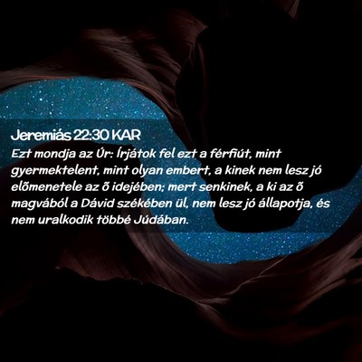 Picture 02 - Jeremiás 22:30 KAR - Ezt mondja az Úr: Írjátok fel ezt a férfiút, - Bible Verse Picture