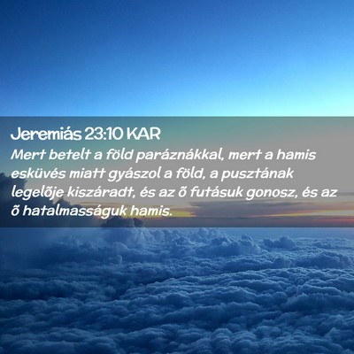 Picture 02 - Jeremiás 23:10 KAR - Mert betelt a föld paráznákkal, mert a hamis - Bible Verse Picture