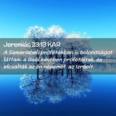 Picture 02 - Jeremiás 23:13 KAR - A Samariabeli prófétákban is bolondságot - Bible Verse Picture