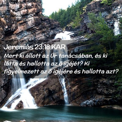 Picture 02 - Jeremiás 23:18 KAR - Mert ki állott az Úr tanácsában, és ki - Bible Verse Picture