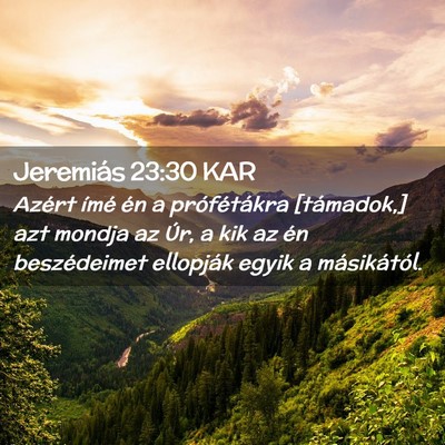 Picture 02 - Jeremiás 23:30 KAR - Azért ímé én a prófétákra [támadok,] azt - Bible Verse Picture