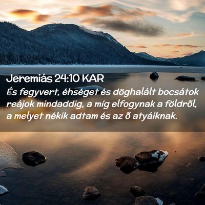 Picture 02 - Jeremiás 24:10 KAR - És fegyvert, éhséget és döghalált bocsátok - Bible Verse Picture