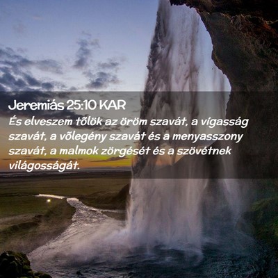 Picture 02 - Jeremiás 25:10 KAR - És elveszem tõlök az öröm szavát, a - Bible Verse Picture