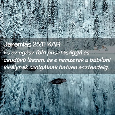 Picture 02 - Jeremiás 25:11 KAR - És ez egész föld pusztasággá és csudává - Bible Verse Picture
