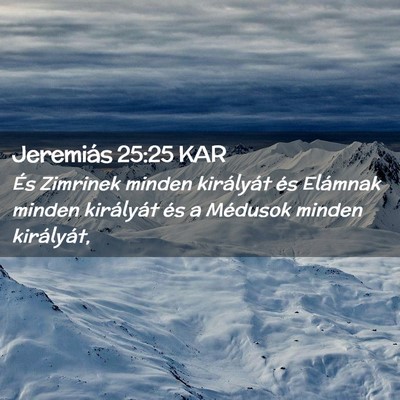 Picture 02 - Jeremiás 25:25 KAR - És Zimrinek minden királyát és Elámnak - Bible Verse Picture
