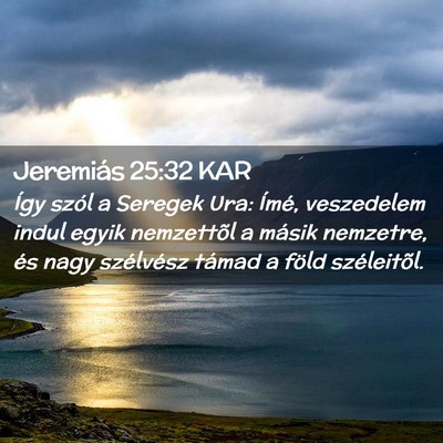 Picture 02 - Jeremiás 25:32 KAR - Így szól a Seregek Ura: Ímé, veszedelem indul - Bible Verse Picture