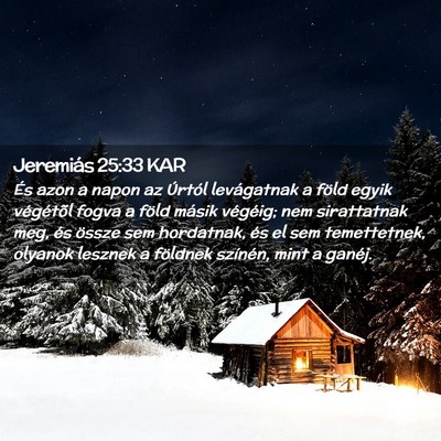 Picture 02 - Jeremiás 25:33 KAR - És azon a napon az Úrtól levágatnak a föld - Bible Verse Picture