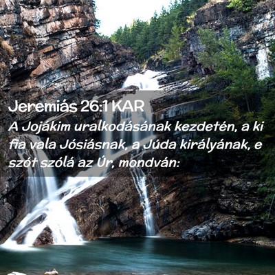 Picture 02 - Jeremiás 26:1 KAR - A Jojákim uralkodásának kezdetén, a ki fia - Bible Verse Picture
