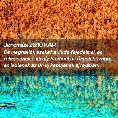 Picture 02 - Jeremiás 26:10 KAR - De meghallák ezeket a Júda fejedelmei, és - Bible Verse Picture