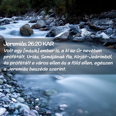 Picture 02 - Jeremiás 26:20 KAR - Volt egy [másik] ember is, a ki az Úr nevében - Bible Verse Picture