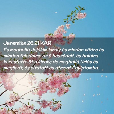 Picture 02 - Jeremiás 26:21 KAR - És meghallá Jojákim király és minden vitéze - Bible Verse Picture
