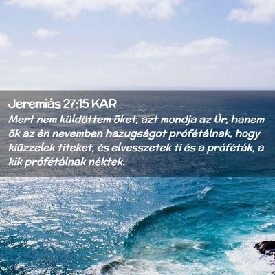 Picture 02 - Jeremiás 27:15 KAR - Mert nem küldöttem õket, azt mondja az Úr, - Bible Verse Picture