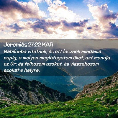 Picture 02 - Jeremiás 27:22 KAR - Babilonba vitetnek, és ott lesznek mindama - Bible Verse Picture