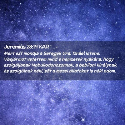 Picture 02 - Jeremiás 28:14 KAR - Mert ezt mondja a Seregek Ura, Izráel Istene: - Bible Verse Picture