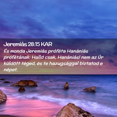 Picture 02 - Jeremiás 28:15 KAR - És monda Jeremiás próféta Hanániás - Bible Verse Picture