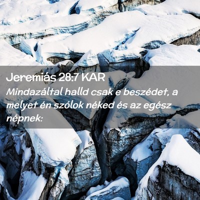 Picture 02 - Jeremiás 28:7 KAR - Mindazáltal halld csak e beszédet, a melyet én - Bible Verse Picture