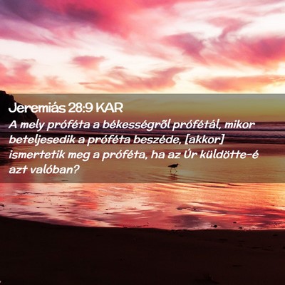 Picture 02 - Jeremiás 28:9 KAR - A mely próféta a békességrõl prófétál, - Bible Verse Picture