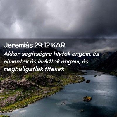 Picture 02 - Jeremiás 29:12 KAR - Akkor segítségre hívtok engem, és elmentek - Bible Verse Picture