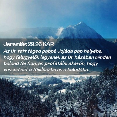 Picture 02 - Jeremiás 29:26 KAR - Az Úr tett téged pappá Jojáda pap helyébe, - Bible Verse Picture