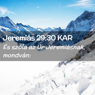 Picture 02 - Jeremiás 29:30 KAR - És szóla az Úr Jeremiásnak, - Bible Verse Picture