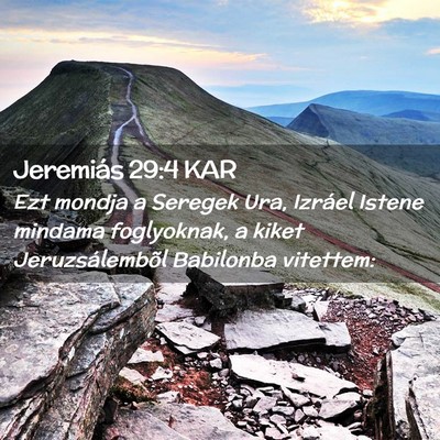 Picture 02 - Jeremiás 29:4 KAR - Ezt mondja a Seregek Ura, Izráel Istene mindama - Bible Verse Picture
