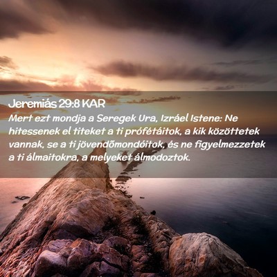 Picture 02 - Jeremiás 29:8 KAR - Mert ezt mondja a Seregek Ura, Izráel Istene: Ne - Bible Verse Picture