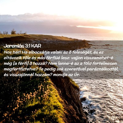 Picture 02 - Jeremiás 3:1 KAR - Nos hát! Ha elbocsátja valaki az õ - Bible Verse Picture